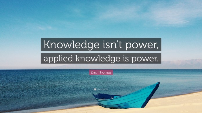 Applied Knowledge is Power